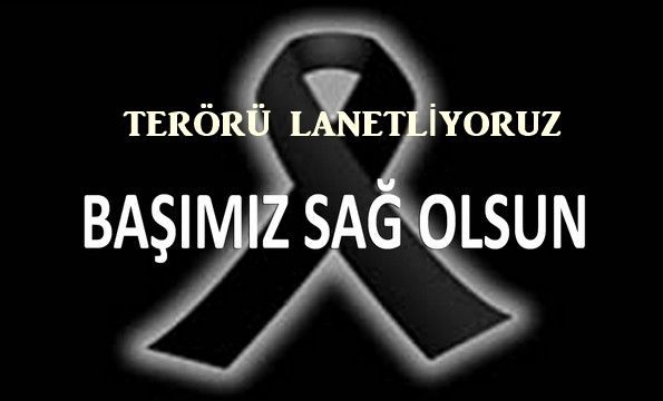 TERÖRÜ LANETLİYORUZ!