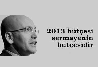 2013 BÜTÇESİ SERMAYENİN BÜTÇESİDİR