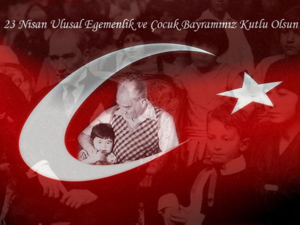 23 NİSAN ULUSAL EGEMENLİK VE ÇOCUK BAYRAMI KUTLU OLSUN