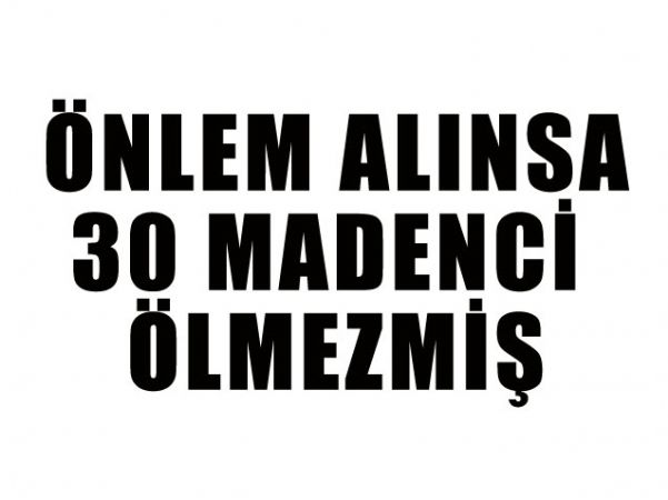 ÖNLEM ALINSA 30 MADENCİ ÖLMEZMİŞ