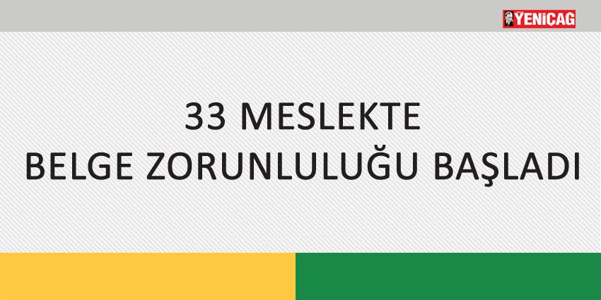 33 MESLEKTE BELGE ZORUNLULUĞU BAŞLADI