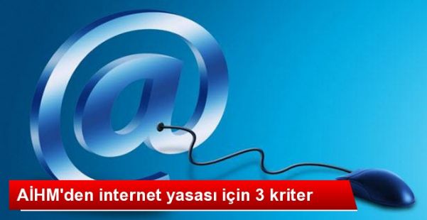AİHM İNTERNET YASASINDA 3 KRİTERE UYGUNLUK İSTİYOR