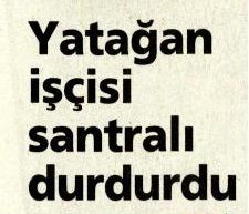 YATAĞAN İŞÇİSİ SANTRALI DURDURDU