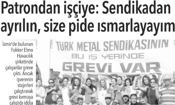 PATRONDAN İŞÇİYE: SENDİKADAN AYRILIN, SİZE PİDE ISMARLAYAYIM