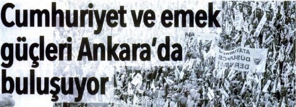 CUMHURİYET VE EMEK GÜÇLERİ ANKARA’DA BULUŞUYOR