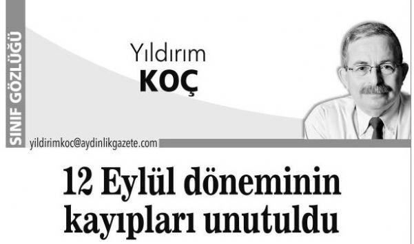 12 EYLÜL DÖNEMİNİN KAYIPLARI UNUTULDU
