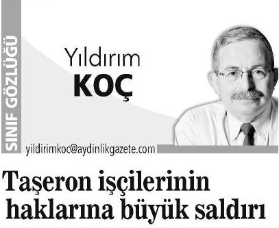 TAŞERON İŞÇİLERİN HAKLARINA BÜYÜK SALDIRI