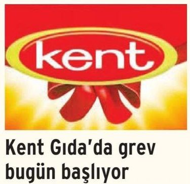 KENT GIDA’DA GREV BUGÜN BAŞLIYOR