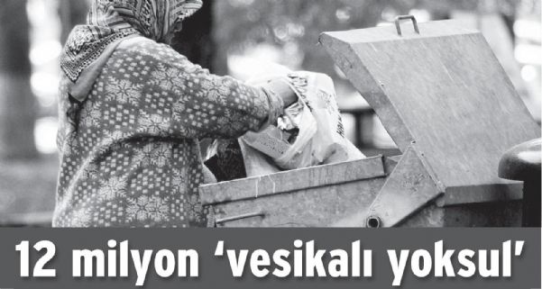 12 MİLYON VESİKALI YOKSUL