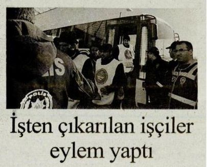 İŞTEN ÇIKARILAN İŞÇİLER EYLEM YAPTI