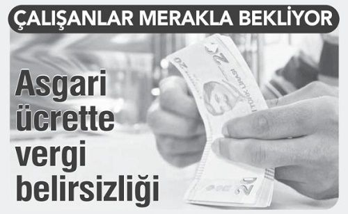 ASGARİ ÜCRETTE VERGİ BELİRSİZLİĞİ