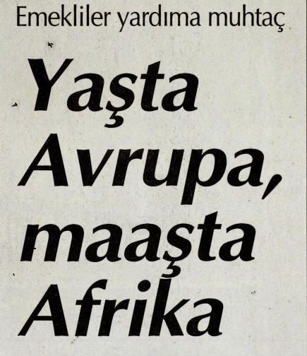 EMEKLİLER YARDIMA MUHTAÇ! YAŞTA AVRUPA, MAAŞTA AFRİKA