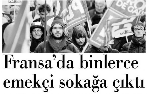 FRANSA’DA BİNLERCE EMEKÇİ SOKAĞA ÇIKTI