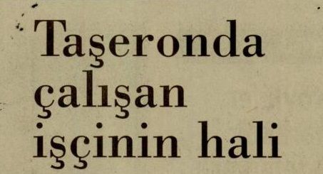 TAŞERONDA ÇALIŞAN İŞÇİNİN HALİ