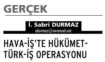 HAVA-İŞ’TE HÜKÜMET-TÜRK-İŞ OPERASYONU
