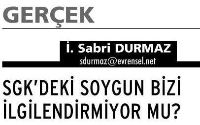 SGK’DEKI SOYGUN BİZİ İLGİLENDİRMİYOR MU?