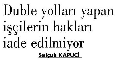 DUBLE YOLLARI YAPAN İŞÇİLERİN HAKLARI İADE EDİLMİYOR