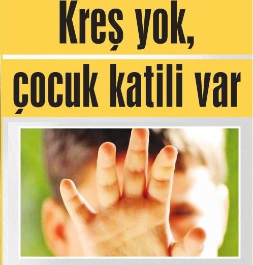 KREŞ YOK,ÇOCUK KATİLİ VAR