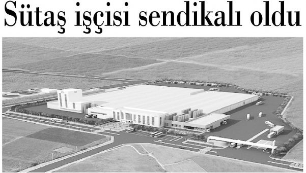 SÜTAŞ İŞÇİSİ SENDİKALI OLDU