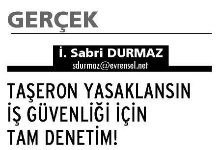 TAŞERON YASAKLANSIN İŞ GÜVENLİĞİ İÇİN TAM DENETİM