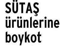 SÜTAŞ ÜRÜNLERİNE BOYKOT