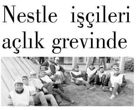 NESTLE İŞÇİLERİ AÇLIK GREVİNDE