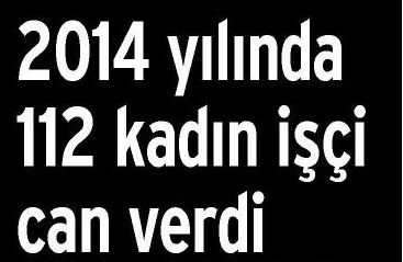 2014 YILINDA 112 KADIN İŞÇİ CAN VERDİ