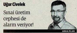 SINAİ ÜRETİM CEPHESİ DE ALARM VERİYOR!