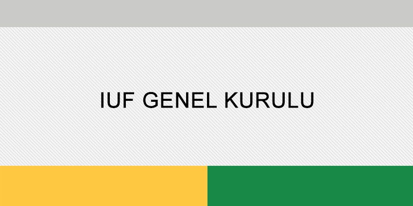 IUF GENEL KURULU