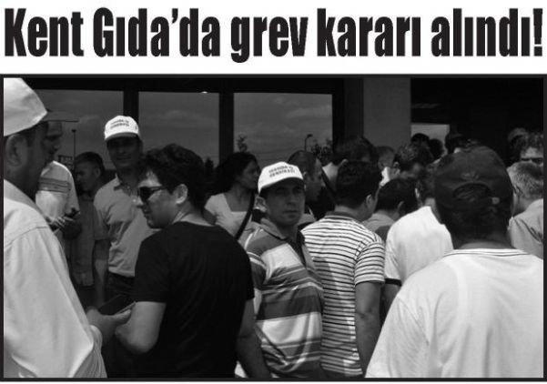 KENT GIDA’DA GREV KARARI ALINDI!