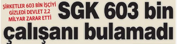 SGK 603 BİN ÇALIŞANI BULAMADI