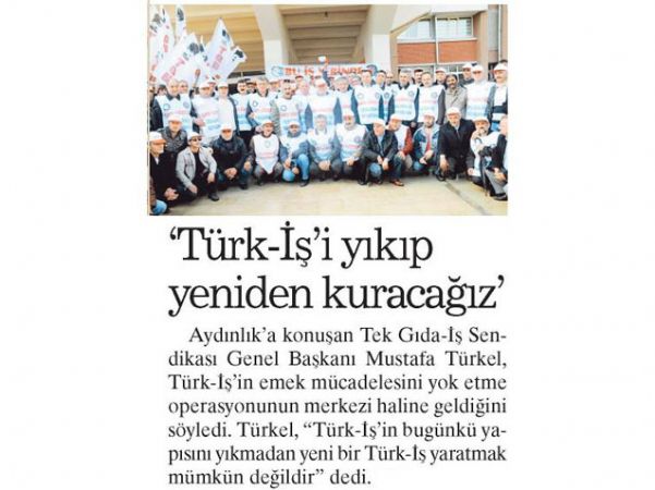 TÜRK-İŞ’İ YIKIP YENİDEN KURACAĞIZ