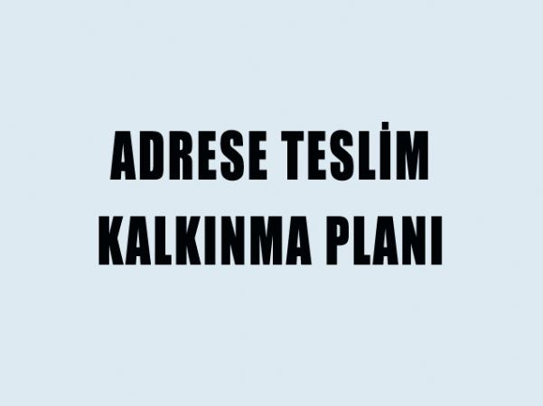 ADRESE TESLİM KALKINMA PLANI