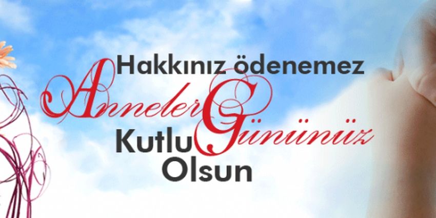 TÜM ANNELERİN ANNELER GÜNÜNÜ KUTLARIZ