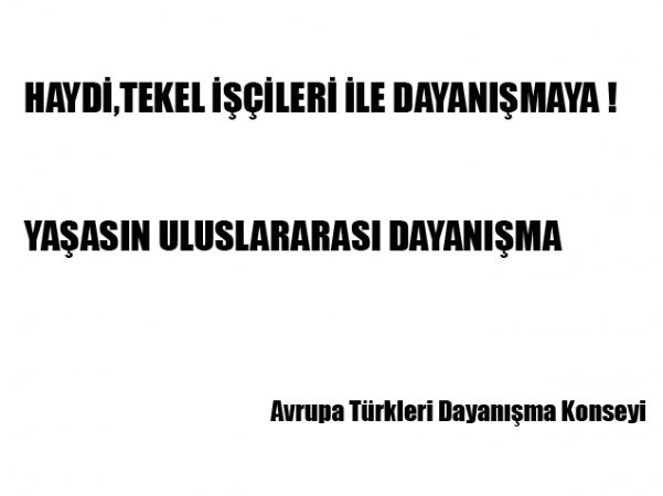 AVRUPA TÜRKLERI DAYANISMA KONSEYI 16 OCAK’TA ANKARA’DA TEKEL ISCILERININ YANINDA OLACAK