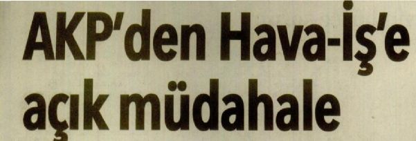 AKP’DEN HAVA-İŞ’E AÇIK MÜDAHALE