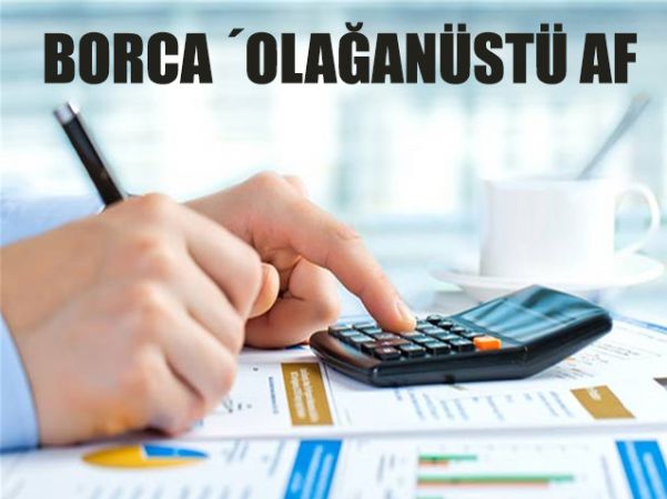 BORCA ‘OLAĞANÜSTÜ AF