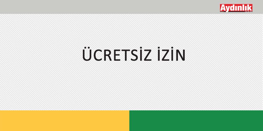 ÜCRETSİZ İZİN