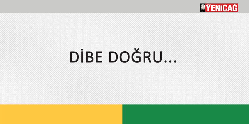 DİBE DOĞRU…