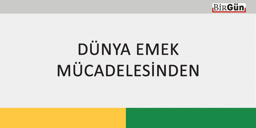 DÜNYA EMEK MÜCADELESİNDEN