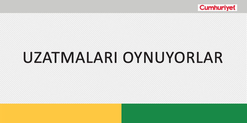 UZATMALARI OYNUYORLAR