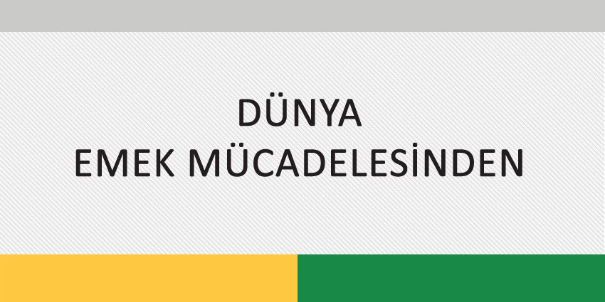 DÜNYA EMEK MÜCADELESİNDEN