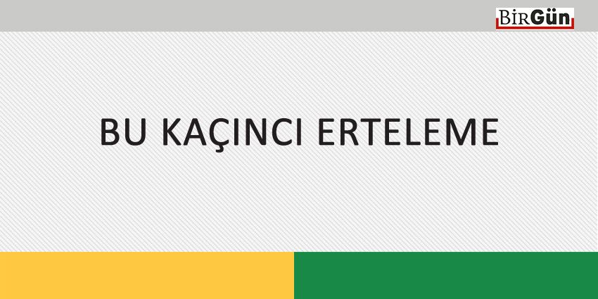 BU KAÇINCI ERTELEME