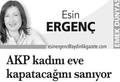 AKP KADINI EVE KAPATACAĞINI SANIYOR