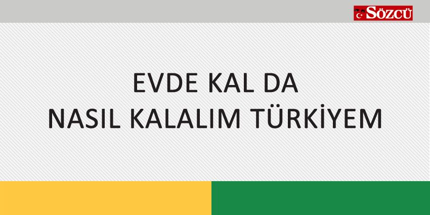 EVDE KAL DA NASIL KALALIM TÜRKİYEM
