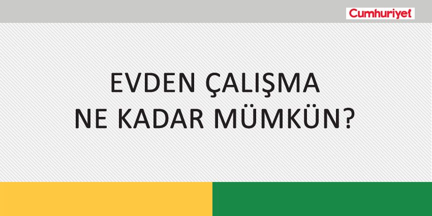 EVDEN ÇALIŞMA NE KADAR MÜMKÜN?