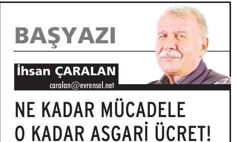NE KADAR MÜCADELE O KADAR ASGARİ ÜCRET