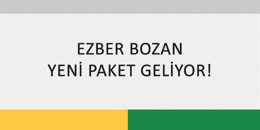 EZBER BOZAN YENİ PAKET GELİYOR!