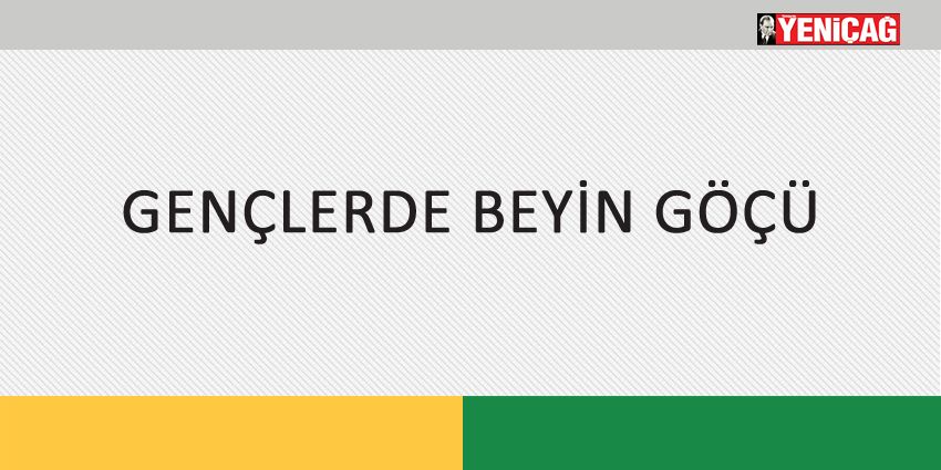 GENÇLERDE BEYİN GÖÇÜ