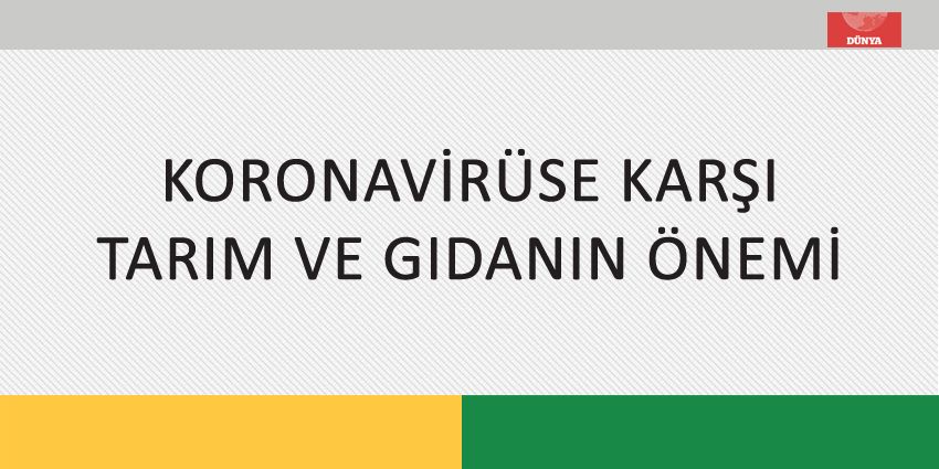 KORONAVİRÜSE KARŞI TARIM VE GIDANIN ÖNEMİ